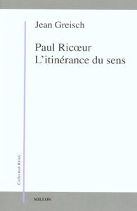 Paul Ricoeur. L'itinérance du sens - Greisch Jean