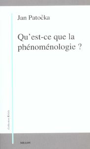 Qu'est-ce que la phénoménologie ? - Patocka Jan