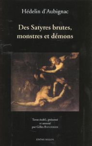 Des Satyres brutes, monstres et démons - Hédelin d'Aubignac François - Banderier Gilles