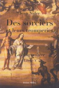 Les sorciers et leurs tromperies. (La fourmilière, livre V) - Nider Jean - Céard Jean - Houdard Sophie - Préaud