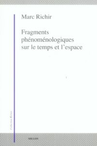 Fragments phénoménologiques sur le temps et l'espace - Richir Marc
