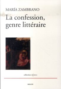 La Confession, genre littéraire - Zambrano Maria - Sourdillon Jean-Marc - Teurlay Je
