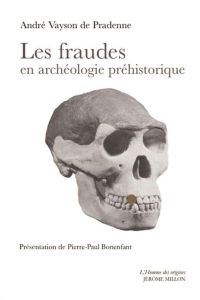 Les fraudes en archéologie préhistorique avec quelques exemples de comparaison en archéologie généra - Vayson de Pradenne André - Bonenfant Pierre-Paul