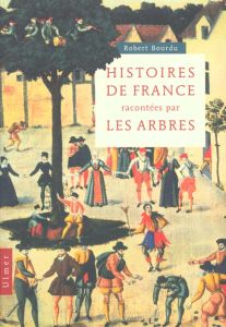 Histoires de France racontées par les arbres - Bourdu Robert