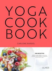 Yoga Cookbook - Bardel Garlone - Meret Anne-Claire - Dhellemmes Th