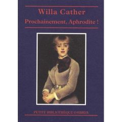 PROCHAINEMENT, APHRODITE ! - CATHER WILLA