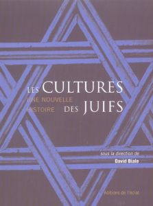 LES CULTURES DES JUIFS - UNE NOUVELLE HISTOIRE - BIALE DAVID
