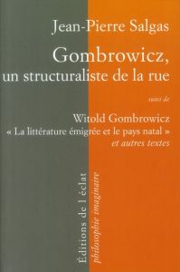 GOMBROWICZ, UN STRUCTURALISTE DE LA RUE - SALGAS JEAN-PIERRE