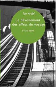 Le dévoilement des effets du voyage. Edition bilingue français-arabe - IBN ARABI