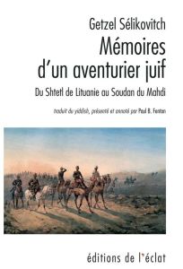 Mémoires d'un aventurier juif. Du Shtetl de Lituani au Soudan du Mahdi - Sélikovitch Getzl - Fenton Paul