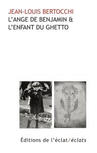L'Ange de Benjamin & l'Enfant du Ghetto - Bertocchi Jean-Louis