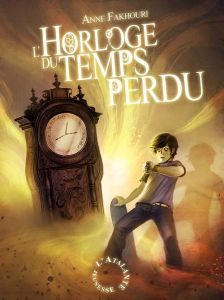 L'Horloge du Temps Perdu - Fakhouri Anne