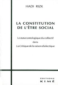 La constitution de l'être social. Le statut ontologique du collectif dans "La critique de la raison - Rizk Hadi