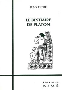 Le bestiaire de Platon - Frère Jean