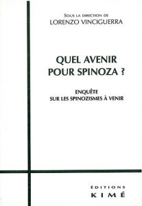 Quel avenir pour Spinoza ? Enquête sur les spinozismes à venir - VINCIGUERRA LORENZO