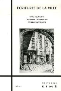 Créé N° 1 : Ecritures de la ville - Chelebourg Christian - Meitinger Serge
