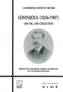 Lovenjoul (1836-1907). Une vie, une collection - Faivre d'Arcier Catherine - Broglie Gabriel de