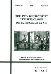 Bulletin d'histoire et d'épistémologie des sciences de la vie Volume 15 N° 2/2008 - Huneman Philippe - Singy Patrick - Ratcliff Marc -