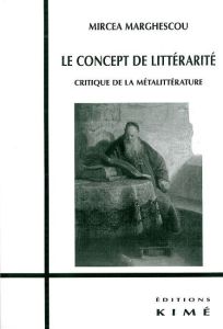 Le concept de littérarité. Critique de la métalittérature - Marghescou Mircea - Dufays Jean-Louis