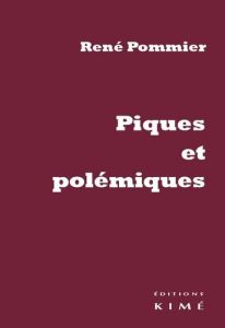 Piques et polémiques - Pommier René