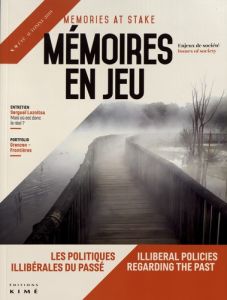 Mémoires en jeu N° 9, automne 2019 : Les politiques illibérales du passé. Textes en français et angl - Bechtel Delphine - Rousso Henry