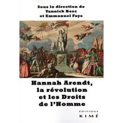Hannah Arendt, la révolution et les Droits de l'Homme - Bosc Yannick - Faye Emmanuel