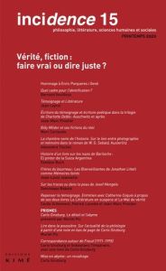 Incidence N° 15, printemps 2020 : Vérité, fiction : faire vrai ou dire juste ? - Ginzburg Carlo