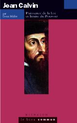 Jean Calvin. Puissance de la loi et limite du pouvoir - Müller Denis