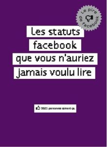 Les statuts facebook que vous n'auriez jamais voulu lire - David Frédéric - Fontaine Eloïse - Larramendy Dian