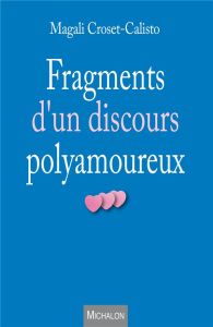 Fragments d'un discours polyamoureux - Croset-Calisto Magali
