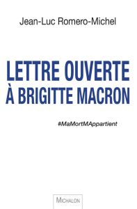 Lettre ouverte à Brigitte Macron. #MaMortMAppartient - Romero Jean-Luc