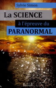 La science à l'épreuve du paranormal - Simon Sylvie - Dutheil Régis