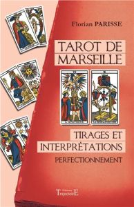 Tarot de Marseille. Tirages et interprétations-Perfectionnement - Parisse Florian