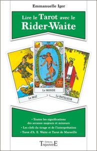 Lire le Tarot avec le Rider-Waite. Toutes les significations des arcanes majeurs et mineurs %3B Tarot - Iger Emmanuelle