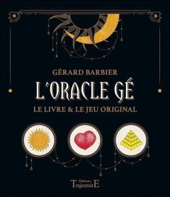 L'Oracle Gé. Le livre & le jeu original - Barbier Gérard