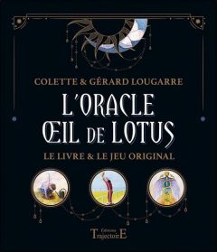 L'oracle oeil de lotus. Le livre et le jeu original. Avec 55 cartes - Lougarre Colette - Lougarre Gérard