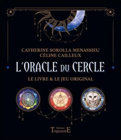 L'Oracle du Cercle. Le livre & le jeu original - Sorolla Menassieu Catherine - Cailleux Céline