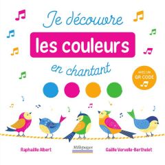 Je découvre les couleurs en chantant - Albert Raphaëlle - Vervelle-Berthelet Gaëlle