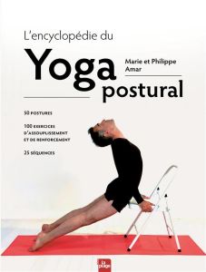 L'encyclopédie du yoga postural - Amar Marie - Amar Philippe