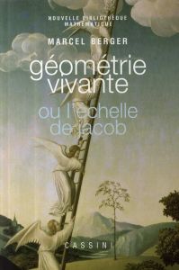 Géométrie vivante ou L'échelle de Jacob - Berger Marcel