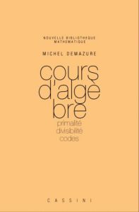Cours d'algèbre - Demazure Michel