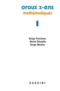Oraux de l'Ecole polytechnique et des Ecoles normales supérieures. Mathématiques Volume 1 - Francinou Serge - Gianella Hervé - Nicolas Serge