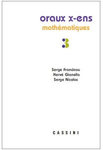 Oraux de l'Ecole polytechnique et des Ecoles normales supérieures. Mathématiques Volume 3 - Francinou Serge - Gianella Hervé - Nicolas Serge