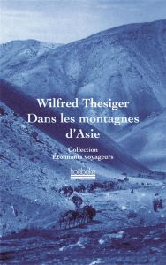 Dans les montagnes d'Asie - Thesiger Wilfred - Bories Alain