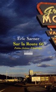 Sur la Route 66. Petites fictions d'Amérique - Sarner Eric