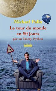 Le tour du monde en 80 jours. Par un Monty Python - Palin Michael - Vierne Béatrice