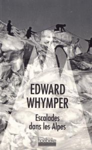 Escalades dans les Alpes - Whymper Edward - Chamson Max