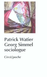 GEORG SIMMEL SOCIOLOGUE - WATIER PATRICK