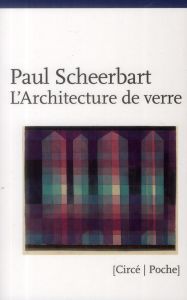 L'architecture de verre - Scheerbart Paul - Galissaires Pierre - Payot Danie
