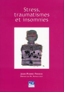Stress, traumatismes et insomnies - Fresco Jean-Pierre
